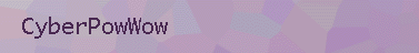 CyberPowWow
